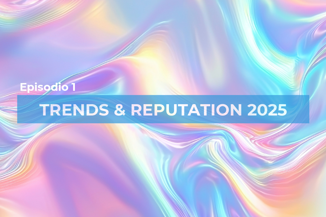 Trends and Reputation. Episodio I: Tendencias 2025