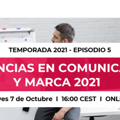 Trends & Reputation. Episodio V: Tendencias globales en comunicación y marca